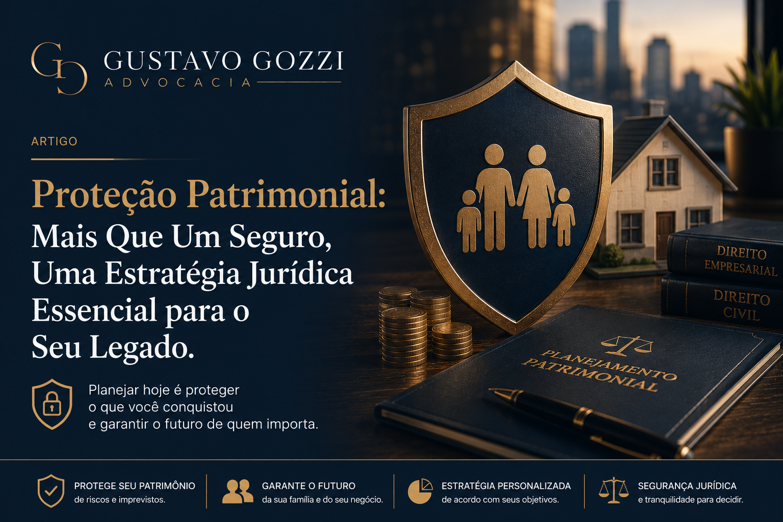 Escritório Gustavo Gozzi - Proteção Patrimonial: Mais Que Um Seguro, Uma Estratégia Jurídica Essencial para o Seu Legado