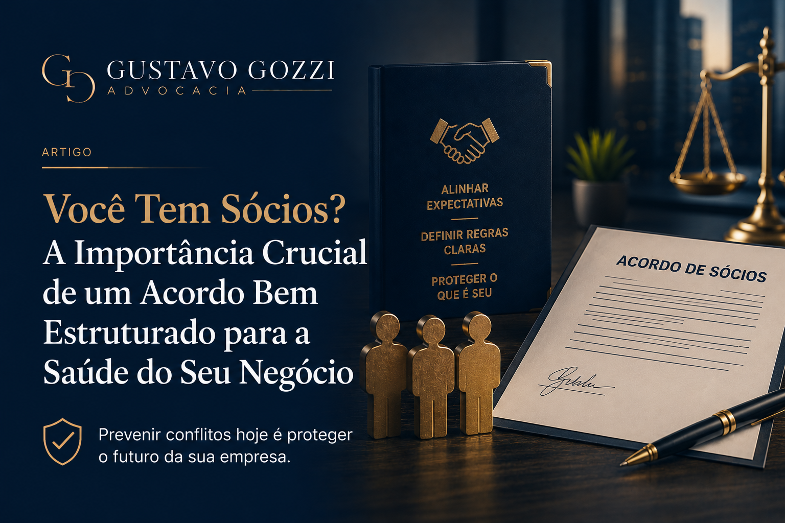 Escritório Gustavo Gozzi - Você Tem Sócios? A Importância Crucial de um Acordo Bem Estruturado para a Saúde do Seu Negócio