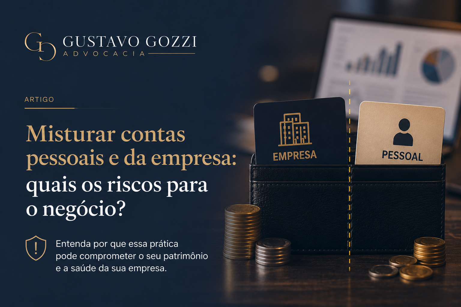 Escritório Gustavo Gozzi - Misturar contas pessoais e da empresa: quais os riscos para o negócio?